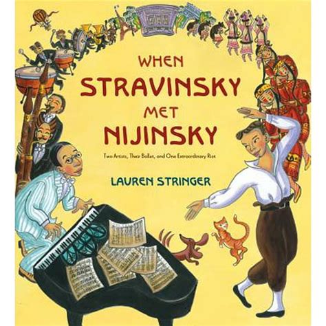 Download When Stravinsky Met Nijinsky Two Artists Their Ballet And One Extraordinary Riot By Lauren Stringer