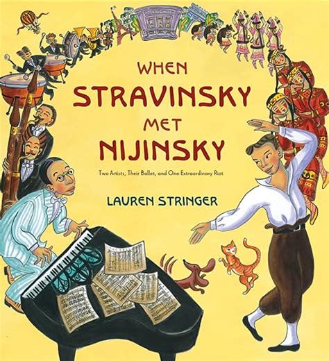 Download When Stravinsky Met Nijinsky Two Artists Their Ballet And One Extraordinary Riot By Lauren Stringer