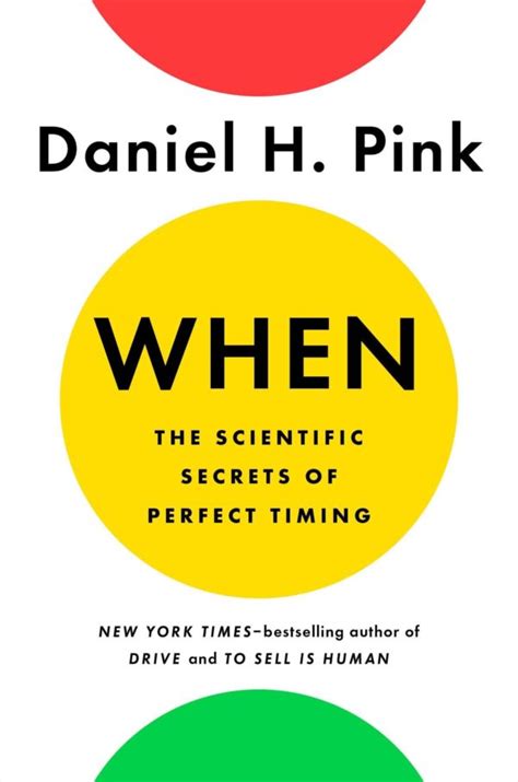 Read Online When The Scientific Secrets Of Perfect Timing By Daniel H Pink
