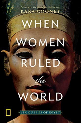 Read Online When Women Ruled The World Six Queens Of Egypt By Kara Cooney