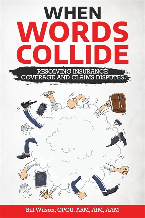 Download When Words Collide Resolving Insurance Coverage And Claims Disputes By Bill Wilson