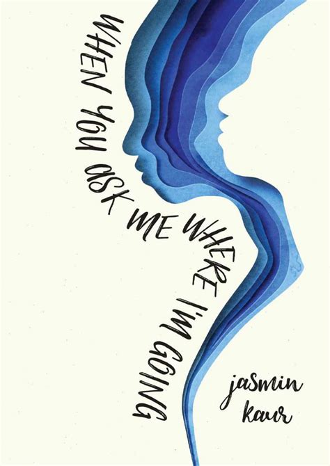 Read Online When You Ask Me Where Im Going By Jasmin Kaur