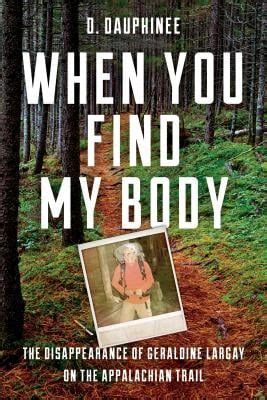 Download When You Find My Body The Disappearance Of Geraldine Largay On The Appalachian Trail By D Dauphinee