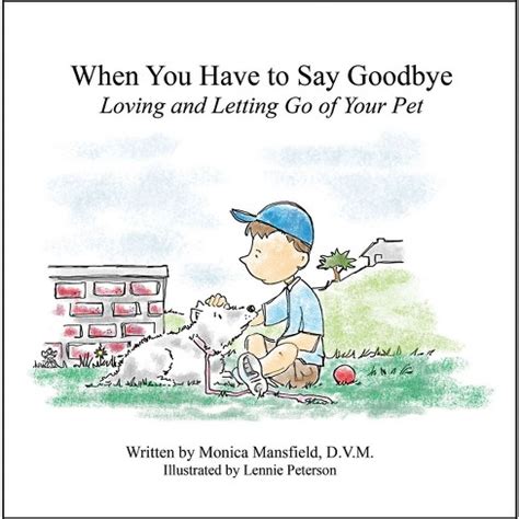 Full Download When You Have To Say Goodbye Loving And Letting Go Of Your Pet By Monica Mansfield