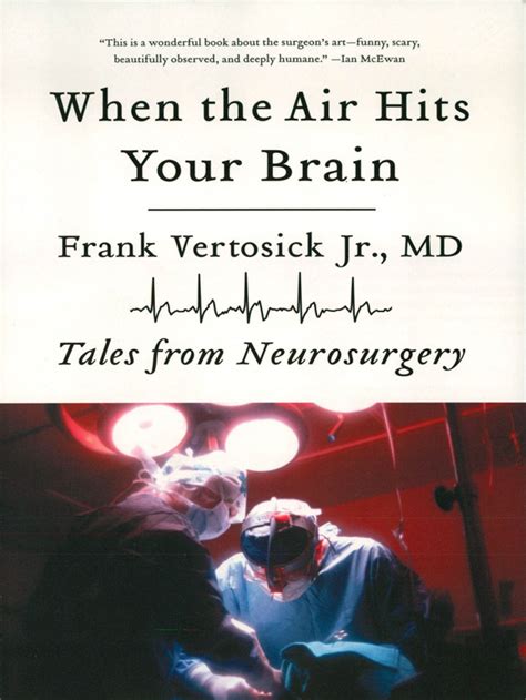 Full Download When The Air Hits Your Brain Tales Of Neurosurgery By Frank T Vertosick Jr