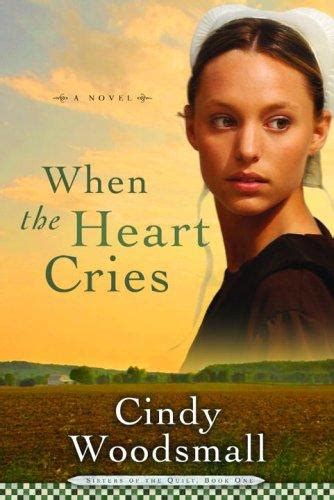 Read Online When The Heart Cries Sisters Of The Quilt 1 By Cindy Woodsmall