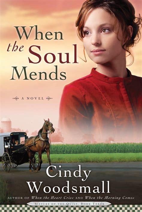 Read When The Soul Mends Sisters Of The Quilt 3 By Cindy Woodsmall