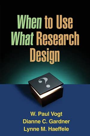Read Online When To Use What Research Design By W Paul Vogt