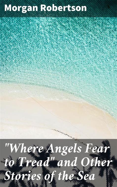 Where Angels Fear to Tread and Other Stories of the Sea …