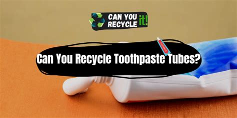 Where Can I Recycle Toothpaste Tubes? - ourhappyplanet.org