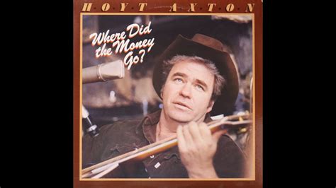 Where Did the Money Go — Hoyt Axton Last.fm