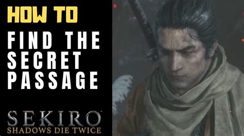 Where To Find The Secret Passage In Sekiro Shadows Die Twice