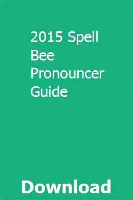 Where can i find 2015 spelling bee pronouncer guide. - Ford focus 18 zetec workshop manual.