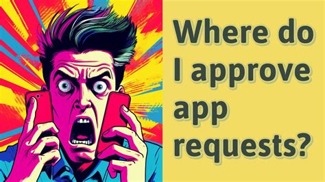 Where do i approve app requests. Things To Know About Where do i approve app requests. 