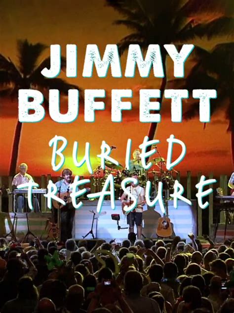 Where is jimmy buffett buried. Jimmy Buffett: Buried Treasure: Directed by Stan Kellam, Albert Spevak. With Jimmy Buffett. 