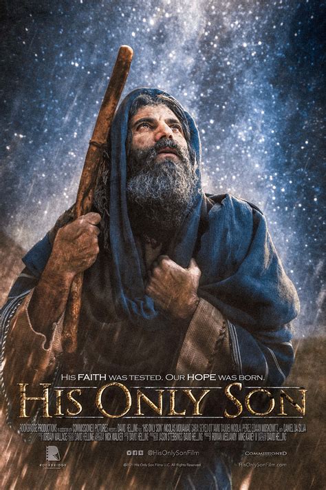 His Only Son. His Only Son is a 2023 American biblical drama film produced, edited, written and directed by David Helling. Primarily set in Canaan, the film centers on the account from Genesis 22 in the Old Testament when the Lord tells Abraham to sacrifice his only son, Isaac, on Mount Moriah. The film stars Nicolas Mouawad as Abraham, Sara ....