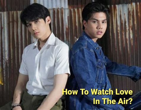 Where to watch love in the air. Watch the latest Thai-Drama, thai lagoon Love In The Air Episode 12 online with English subtitle for free on iQIYI | iQ.com. "When cloud in the sky and falling rain tease the two close friends in trouble “Rain” and “Sky”, it takes them to meet “Payu” and “Prapai”, who are not only cunning saviors, but also guys making storm in the two best friends’ hearts. 