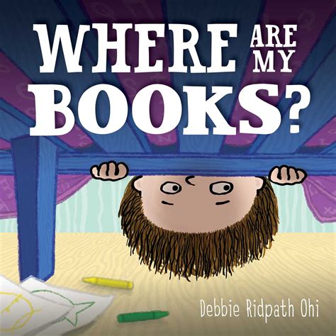 Read Online Where Are My Books By Debbie Ridpath Ohi