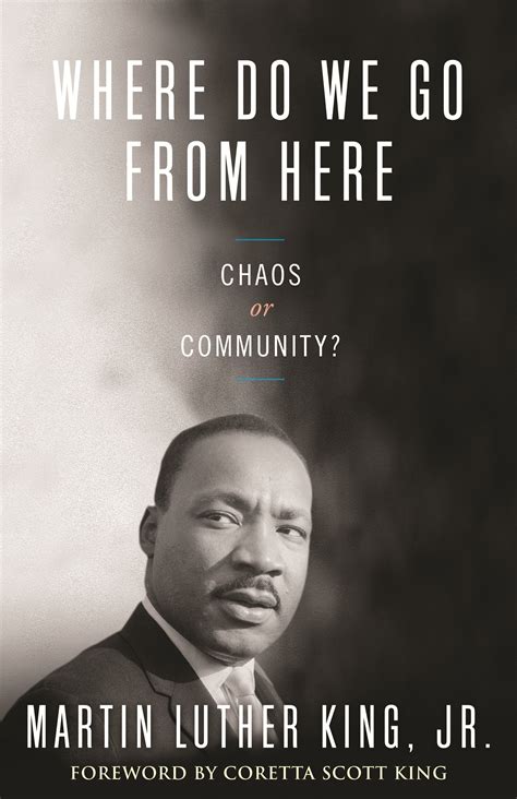 Read Online Where Do We Go From Here Chaos Or Community By Martin Luther King Jr