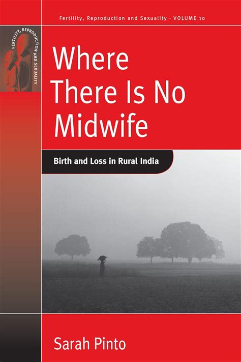 Read Online Where There Is No Midwife Birth And Loss In Rural India By Sarah Pinto