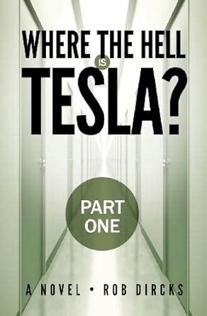 Read Where The Hell Is Tesla By Rob Dircks