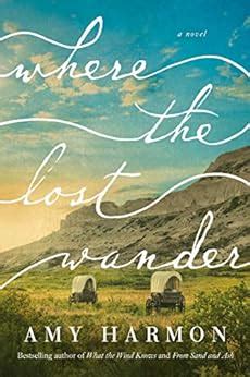 Read Online Where The Lost Wander By Amy Harmon