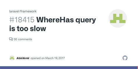 WhereHas query is too slow · Issue #18415 · laravel/framework