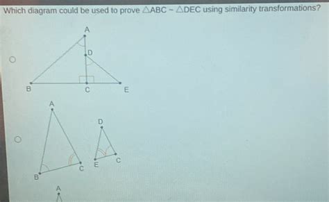 Which Diagram Could Be Used To Prove Abc Dec Using Similarity