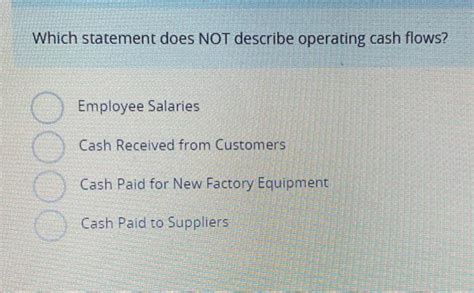 Which Statement Does Not Describe Operating Cash Flows
