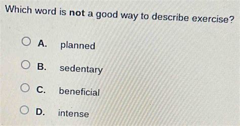 Which Word Is Not a Good Way to Describe Exercise