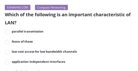 Which of the following is an important characteristic of LAN