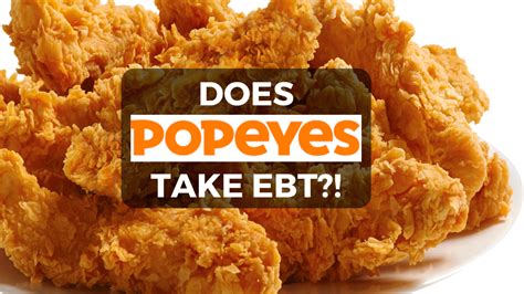 [Note] As of March 29, 2014, Popeyes accepts EBT in California and eight other states, including Alabama, Arizona, Florida, Georgia, Indiana, Mississippi, Missouri, and Tennessee. [Note] As of March 29, 2014, Popeyes accepts EBT in all 50 states. In all states, except Nevada and North Carolina, the company's franchisees accept EBT cards.. 