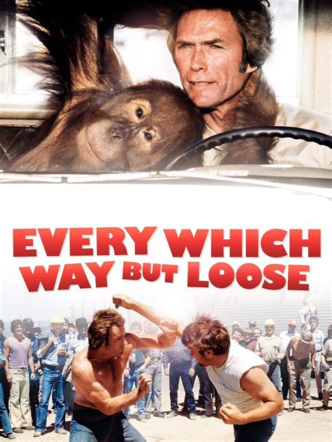 Which way but loose. Every Which Way But Loose Clint Eastwood stars in this light-hearted action romp about San Fernando trucker-turned-prizefighter Philo Beddoe and his pet orangutan Clyde. 6,171 IMDb 6.3 1 h 54 min 1978 