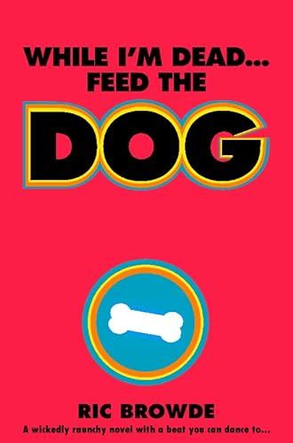 Read Online While Im Dead Feed The Dog By Ric Browde