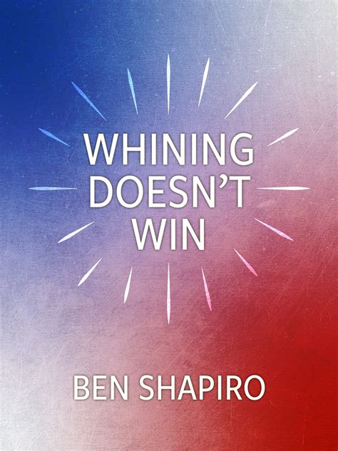 Download Whining Doesnt Win By Ben Shapiro