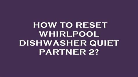 Whirlpool quiet partner 1 reset not working Resetting your dishwasher takes just four button presses.The problems the the Whirlpool Quiet Partner 1 dishwasher may encounter vary significantly. Sometimes fixing the issue requires replacing parts of the device or other serious maintenance, but in many cases, all you need to do to resolve your .... 