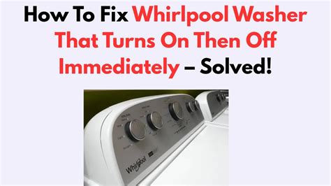 Whirlpool washer turns on then off immediately. .  <a href=https://managedb...