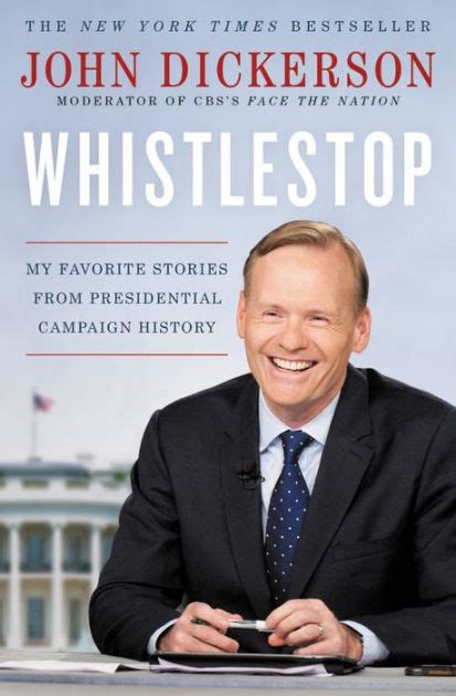 Read Online Whistlestop My Favorite Stories From Presidential Campaign History By John Dickerson