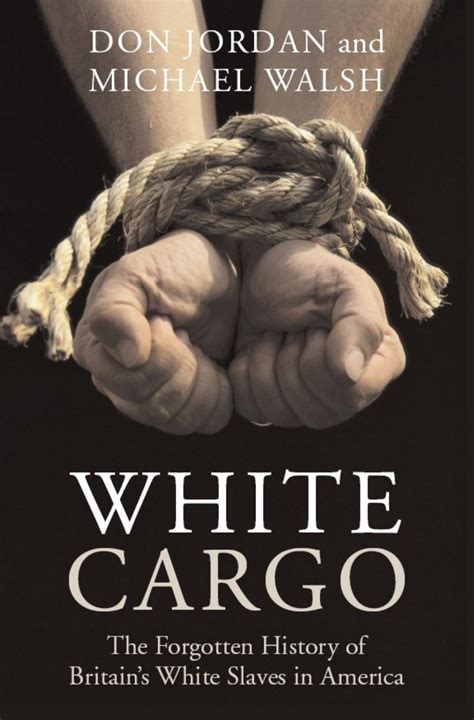 Full Download White Cargo The Forgotten History Of Britains White Slaves In America By Don Jordan