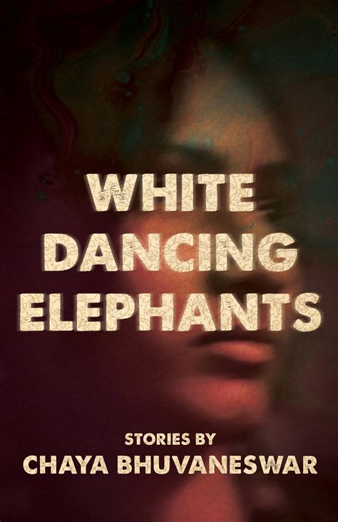 Read White Dancing Elephants By Chaya Bhuvaneswar
