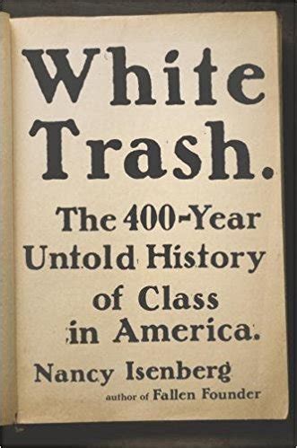 Full Download White Trash The 400Year Untold History Of Class In America By Nancy Isenberg