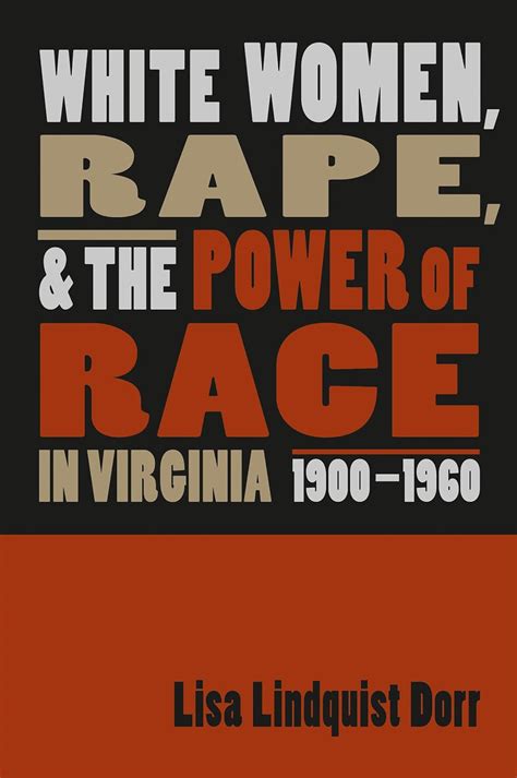 Full Download White Women Rape And The Power Of Race In Virginia 19001960 By Lisa Lindquist Dorr