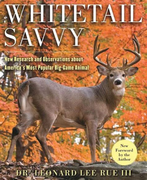 Read Online Whitetail Savvy New Research And Observations About The Deer Americas Most Popular Biggame Animal By Leonard Lee Rue Iii