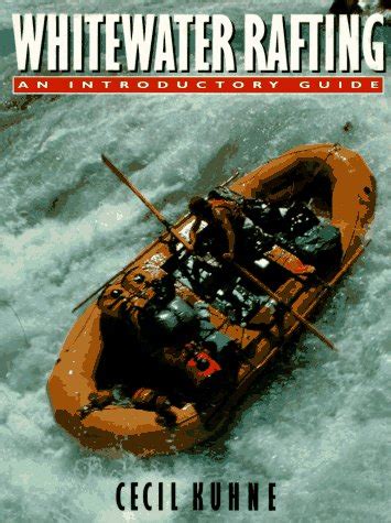 Read Online Whitewater Rafting By Cecil Kuhne