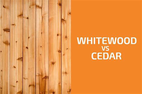 Whitewood vs cedar.  Feb 28, 2026 · Knowing the differences between whitewoo...