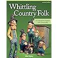 Full Download Whittling Country Folk Revised Edition 12 Caricature Projects With Personality By Mike Shipley