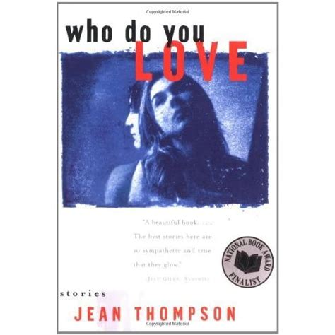 Who Do You Love: Stories by Jean Thompson - Goodreads