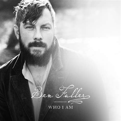 Who I Am Lyrics - Ben Fuller - Only on JioSaavn