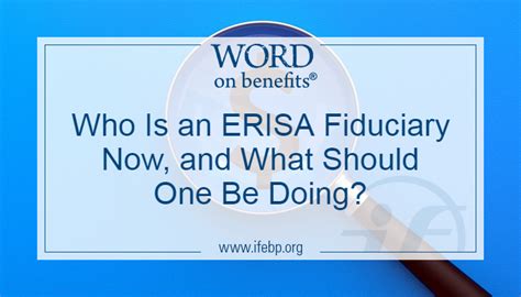 Who Is an ERISA Fiduciary Now, and What Should One Be Doing?