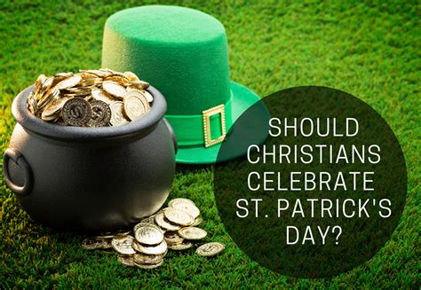 Who Was Saint Patrick and Should Christians Celebrate St. Patrick’s Day?